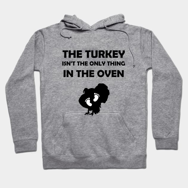 The Turkey Isn't The Only Thing In The Oven Hoodie by sanavoc